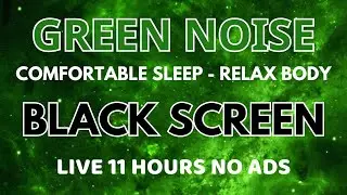 Comfortable Green Noise Sound For Sleeping - Black Screen To Relax Body In 11 Hours | Healing
