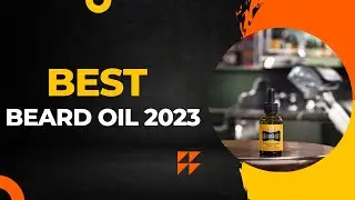 TOP 6: Best Beard Oil 2023 | For Healthier Facial Hair!