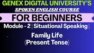 English Speaking Course | Module 2 &ndash; Family Conversations | GeNex Digital University