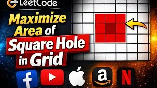 LeetCode 2943 Explained | Maximize Area of Square Hole in Grid | Interview Intuition