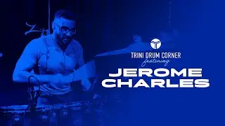 TRINI DRUM CORNER FT. JEROME CHARLES SZN1