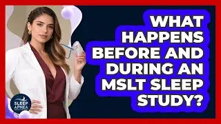 What Happens Before And During An MSLT Sleep Study? - Sleep Apnea Support Network