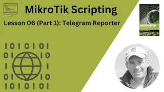 MikroTik Scripting: Lesson 06 (Part 1): Telegram Reporter
