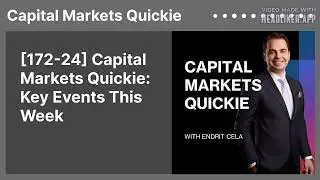 [172-24] Capital Markets Quickie: Key Events This Week