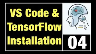 04 ML: Visual Studio Code, TensorFlow und Keras installieren auf Windows