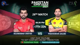 PSL 2021 26th Match Prediction Peshawar Zalmi vs Islamabad United | PZ vs IU | Dream 11