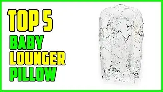 TOP 5 Best Baby Lounger Pillow 2026