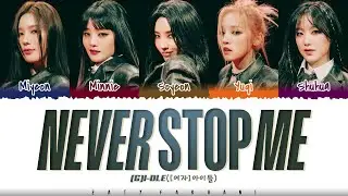 (G)I-DLE ((여자)아이들) - 'NEVER STOP ME' (말리지마) Lyrics [Color Coded_Han_Rom_Eng]