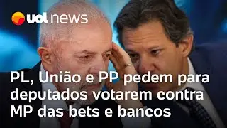 PL, PP e União pedem para seus deputados votarem contra MP das bets e bancos na Câmara