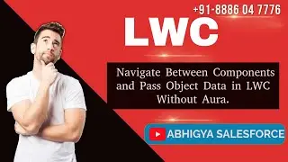 LWC-Navigate Between Components and Pass Object Data in LWC Without Aura.