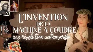 L’invention de la machine à coudre : une révolution controversée ?