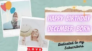December Born Birthday Wishes to my Subscribers🎊 II December Born 🎉