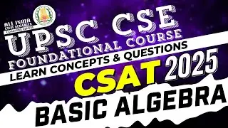 CSAT 2025 | Class 7 | Basic Algebra | Ms. T. Divya | UPSC CSE Prelims Foundation Course