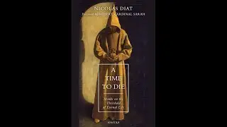 A Time to Die: Monks on the Threshold of Eternal Life by Nicolas Diat Explained in Simple Hindi