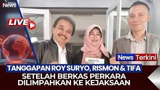 🔴LIVE TANGGAPAN ROY SURYO RISMON SIANIPAR & TIFA SETELAH BERKAS DILIMPAHKAN KE KEJAKSAAN | 15/01