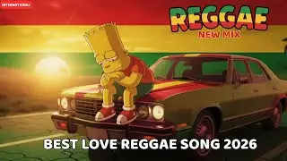 LOVE REGGAE SONG NEW MIX 2026 - BEST LOVE REGGAE