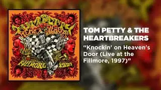 Tom Petty & The Heartbreakers - Knockin' on Heaven's Door (Live at the Fillmore, 1997) [Audio]