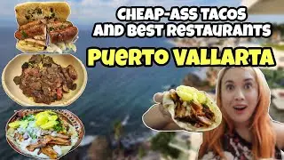 Where to Eat in Puerto Vallarta | ULTIMATE FOOD TOUR from Cheap Street Tacos to Fine Dining