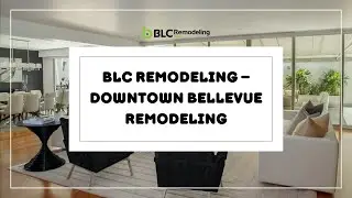 BLC Remodeling &ndash; Downtown Bellevue Remodeling - Bellevue Bathroom Remodeling | Kitchen Remodeling