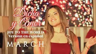 MARCH  - Dicha y Amor - Joy to the world Versi&oacute;n en espa&ntilde;ol (Live Session de Navidad)