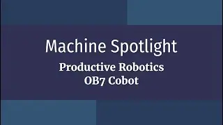 OB7 Cobot Machine Spotlight | Special Products & Mfg., Inc.