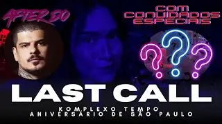 LAST CALL | After VINTAGE CULTURE | BHASKAR | VARIOUS DJs | KOMPLEXO TEMPO | S&Atilde;O PAULO ANNIVERSARY