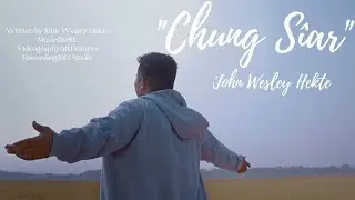 John Wesley Hekte - Chung Sîar | Official Music Video |