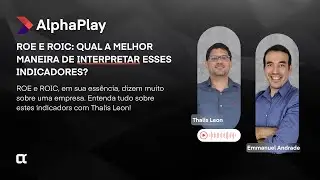 ROE E ROIC: QUAL A MELHOR MANEIRA DE INTERPRETAR ESSES INDICADORES?