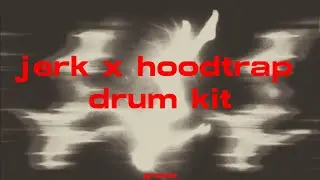 [FREE DRUM KIT] JERK X HOODTRAP Drum Kit (unki, kashpaint, xaviersobased, skb)