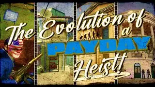 The Evolution of a Payday Heist (2011 - 2023)