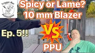 Ep. 5: Spicy or Lame? 10mm Blazer Brass vs PPU Defense Line