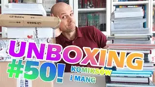 Unboxing komiksów i mang + omówienie i prezentacja - odcinek 50!