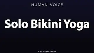 How To Pronounce Solo Bikini Yoga