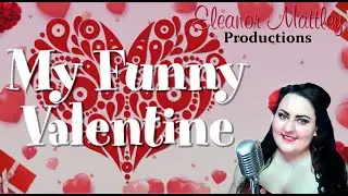 Eleanor Mattley Productions My Funny Valentine Show 2021 Online Promo