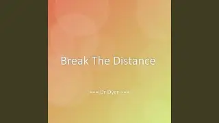 Break The Distance