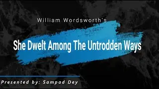 She Dwelt among the Untrodden Ways by William Wordsworth || Line by Line Explanation in English.