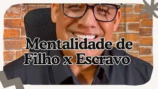 Mentalidade de Filho vs. Escravo | Efésios 4:23–24; Gálatas 4 | ONLINE com DEUS