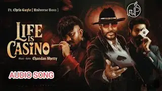LIFE IS CASINO AUDIO SONG | CHANDAN SHETTY Ft. CHRIS GAYLE (UNIVERSE BOSS)| KANNADA