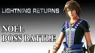 Noel Boss Battle - Lightning Returns FFXIII