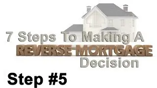 7 Steps to Making A Reverse Mortgage Decision - Step 5: Do You Qualify?