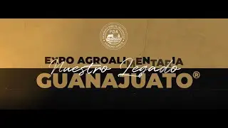 Expo AgroAlimentaria Guanajuato®: Nuestro legado