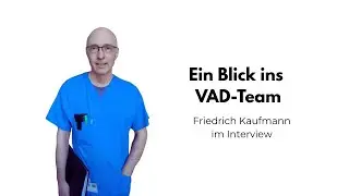 VAD Koordninator Friedrich Kaufmann im Interview - Teamübergreifend rundum versorgt