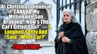 HER STORY FROM CANADA👵💔 At Christmas Dinner in CANADA, My Millionaire Son Bragged, &ldquo;How&rsquo;s The Car...