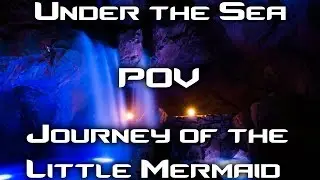 Under the Sea ~ Journey of The Little Mermaid - POV