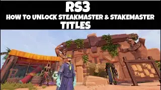 How To Unlock The Steakmaster & Stakemaster Titles From Het's Oasis - RuneScape 3