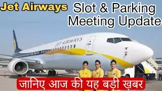 Jet Airways Latest News | Jet Airways Slots and Parking meeting update | Jet Airways Revival