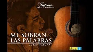 Duban Bayona - Me Sobran Las Palabras (Video En Vivo)