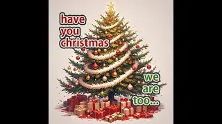 have you christmas we are too