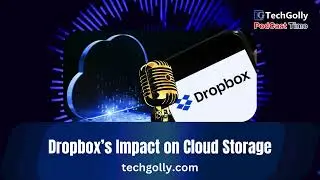 Dropbox&rsquo;s Impact on Cloud Storage | TechGolly Podcast