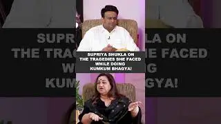Supriya Shukla on the tragedies she faced while doing Kumkum Bhagya!